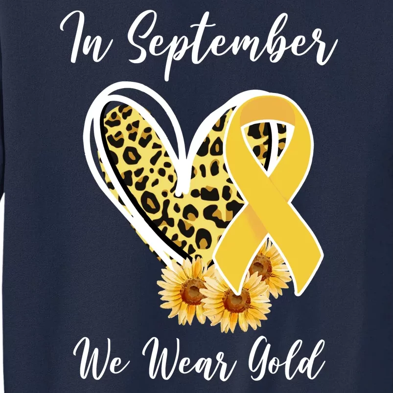 In September We Wear Gold For Childhood Cancer Awareness Tall Sweatshirt