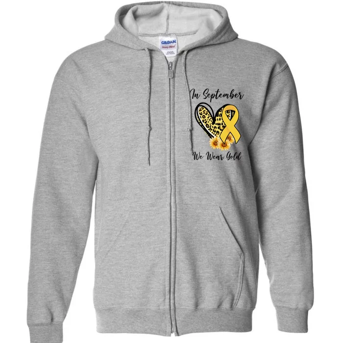 In September We Wear Gold For Childhood Cancer Awareness Full Zip Hoodie