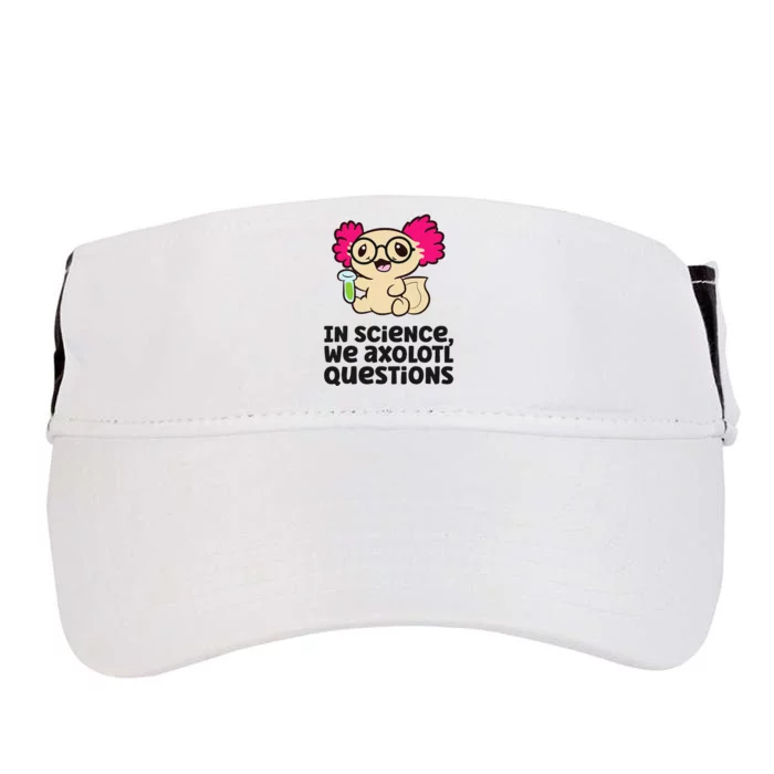 In Science We Axolotl Questions Scientist Science Axolotls Adult Drive Performance Visor