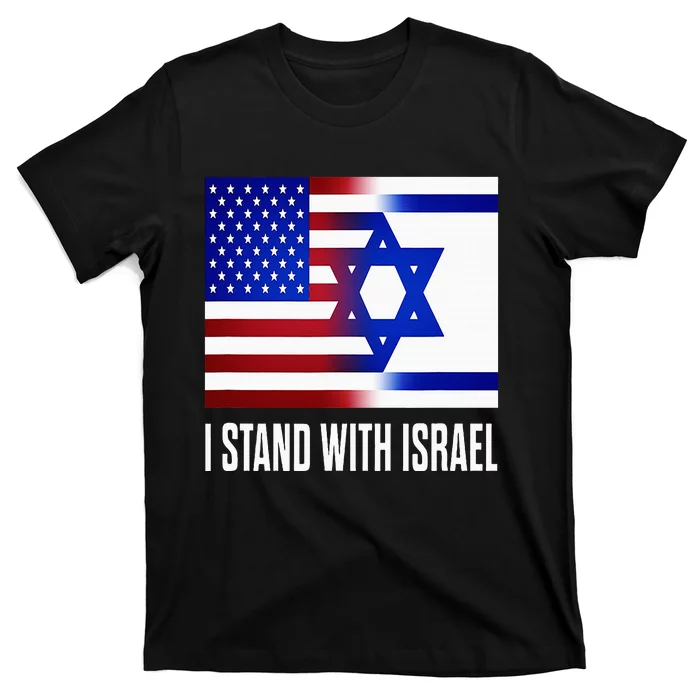 I Stand With Israel Patriotic Usa And Israel Flag T-Shirt