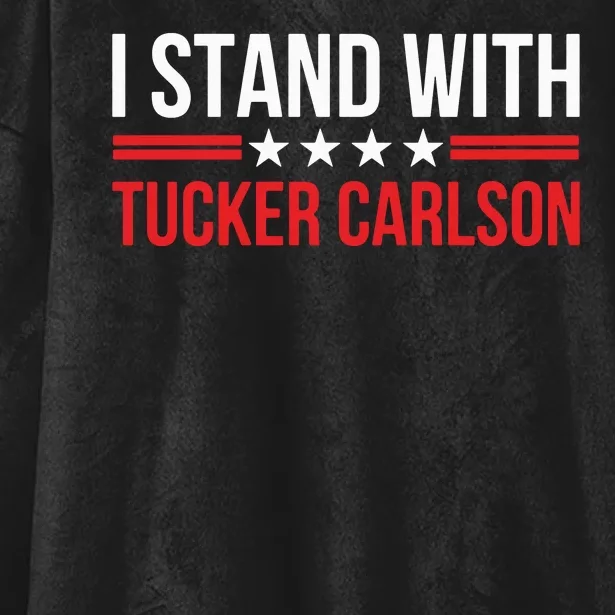 I Stand With Tucker Carlson Hooded Wearable Blanket