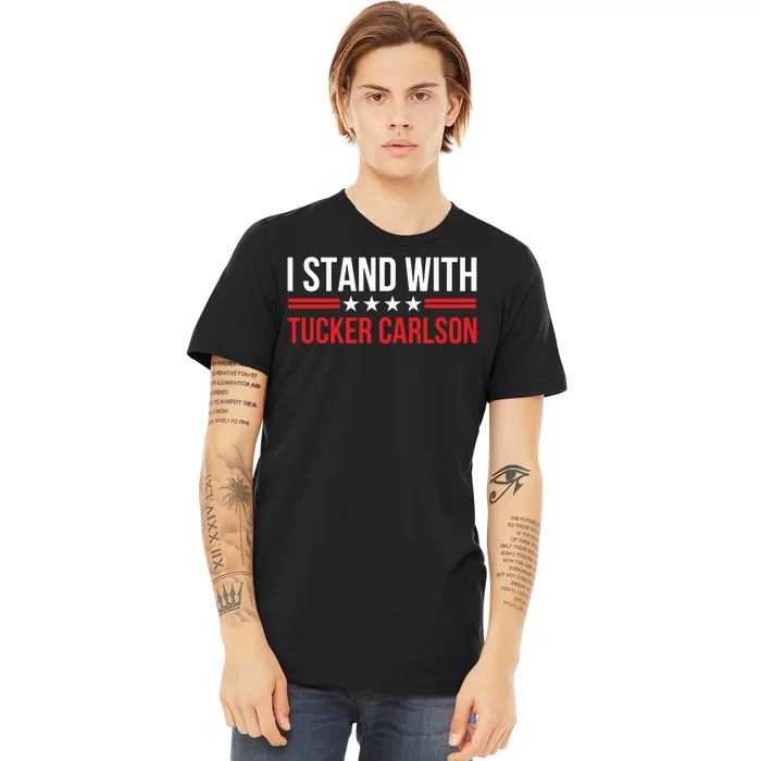 I Stand With Tucker Carlson Premium T-Shirt