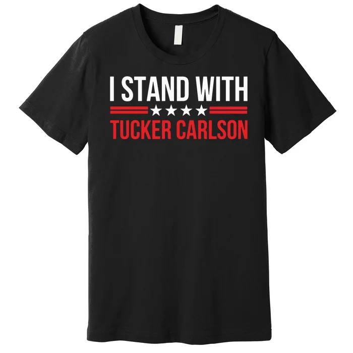 I Stand With Tucker Carlson Premium T-Shirt