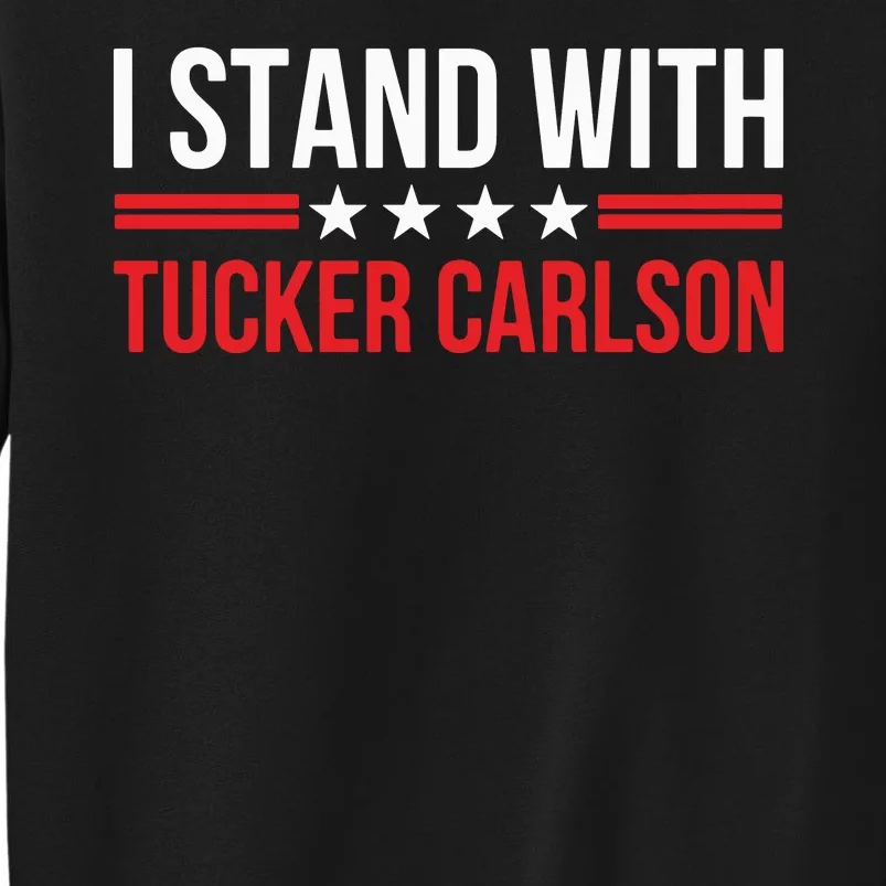 I Stand With Tucker Carlson Tall Sweatshirt