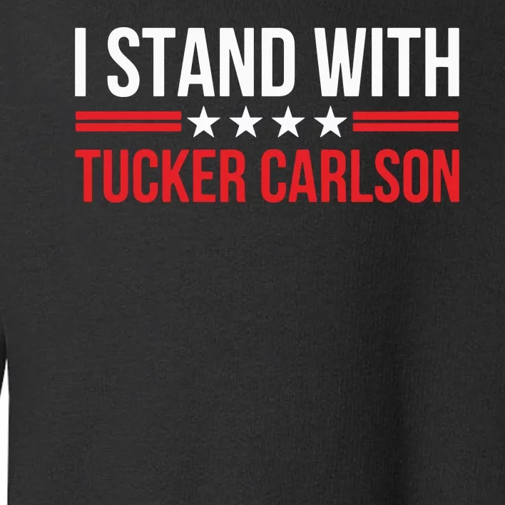 I Stand With Tucker Carlson Toddler Sweatshirt