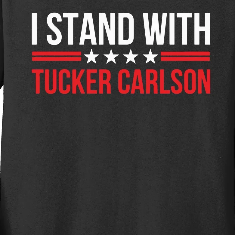 I Stand With Tucker Carlson Kids Long Sleeve Shirt