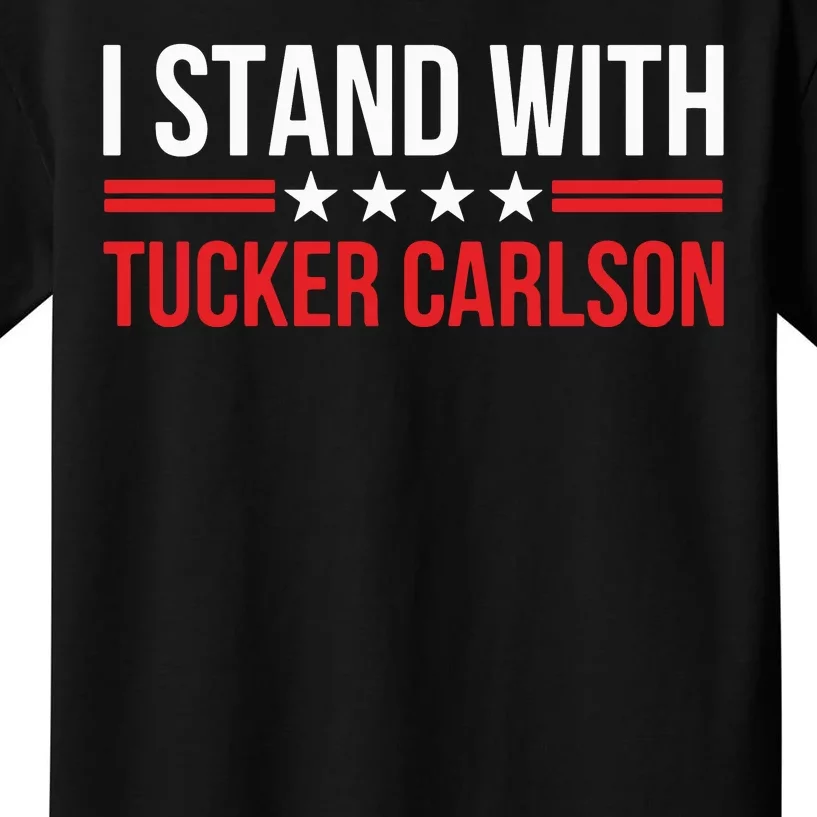 I Stand With Tucker Carlson Kids T-Shirt