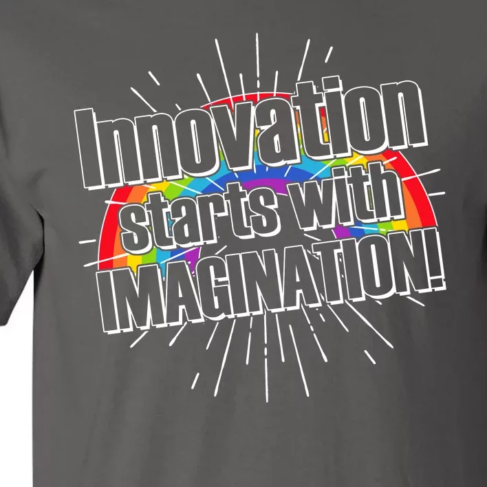 Innovation Starts With Imagination! Tall T-Shirt