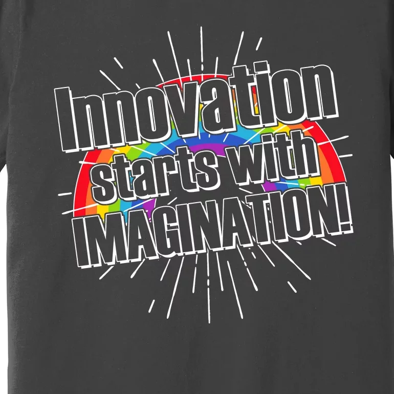 Innovation Starts With Imagination! Premium T-Shirt