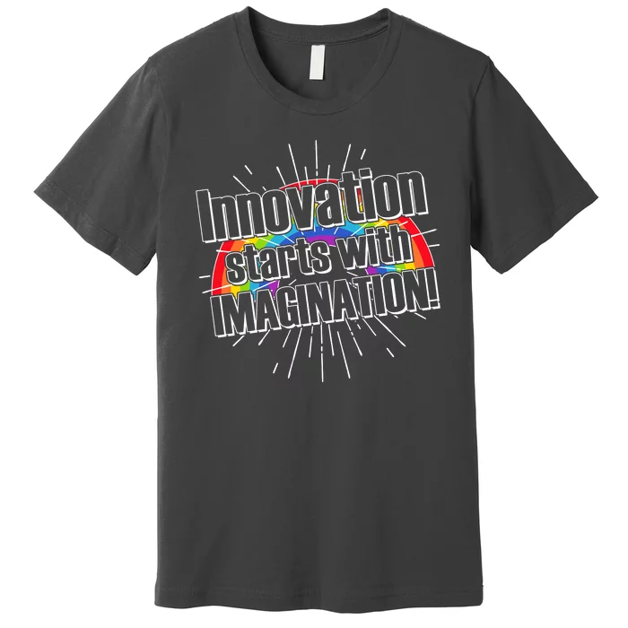 Innovation Starts With Imagination! Premium T-Shirt