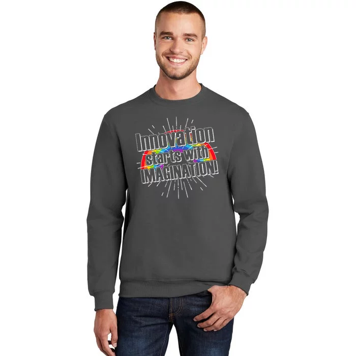 Innovation Starts With Imagination! Tall Sweatshirt