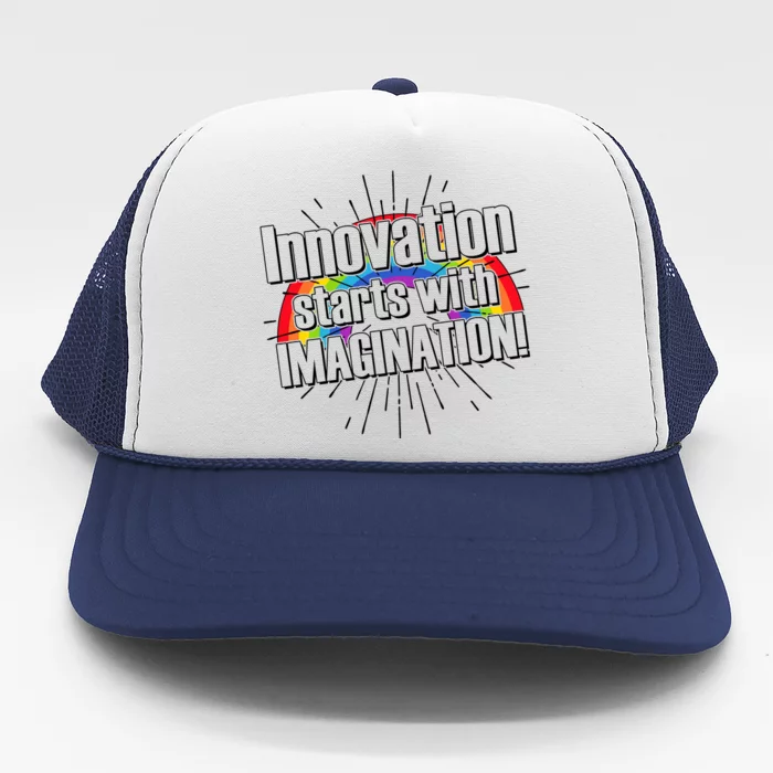 Innovation Starts With Imagination! Trucker Hat