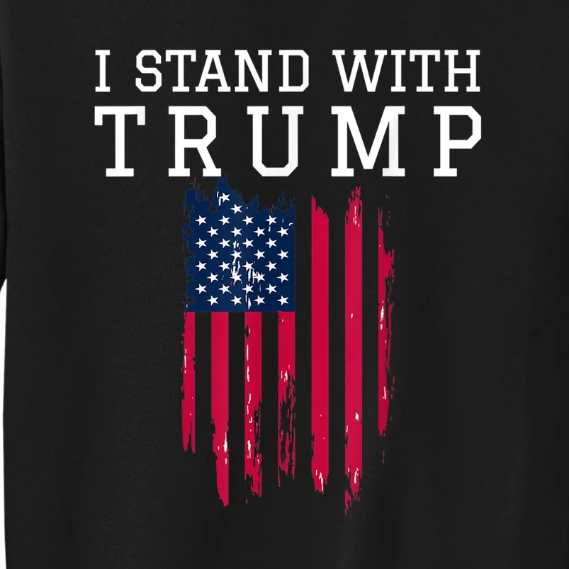 I Stand With Trump Pro Trump Supporter Tall Sweatshirt