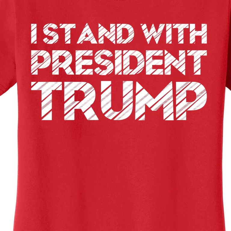 I Stand With President Trump Women's T-Shirt