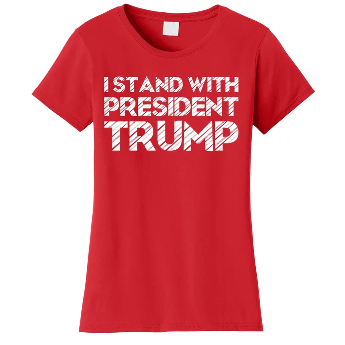 I Stand With President Trump Women's T-Shirt