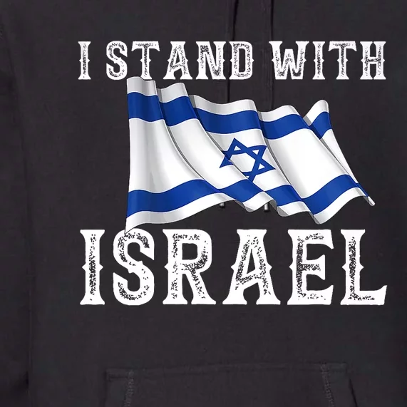 I Stand With Israel Israeli Palestinian Conflict Pro Israel Premium Hoodie