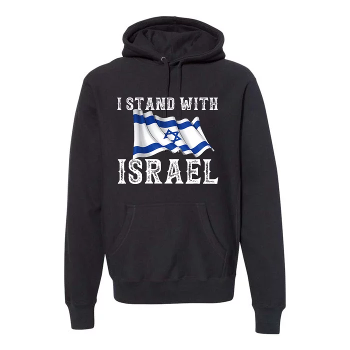 I Stand With Israel Israeli Palestinian Conflict Pro Israel Premium Hoodie