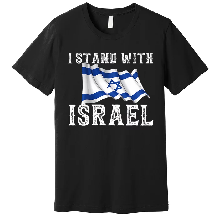 I Stand With Israel Israeli Palestinian Conflict Pro Israel Premium T-Shirt