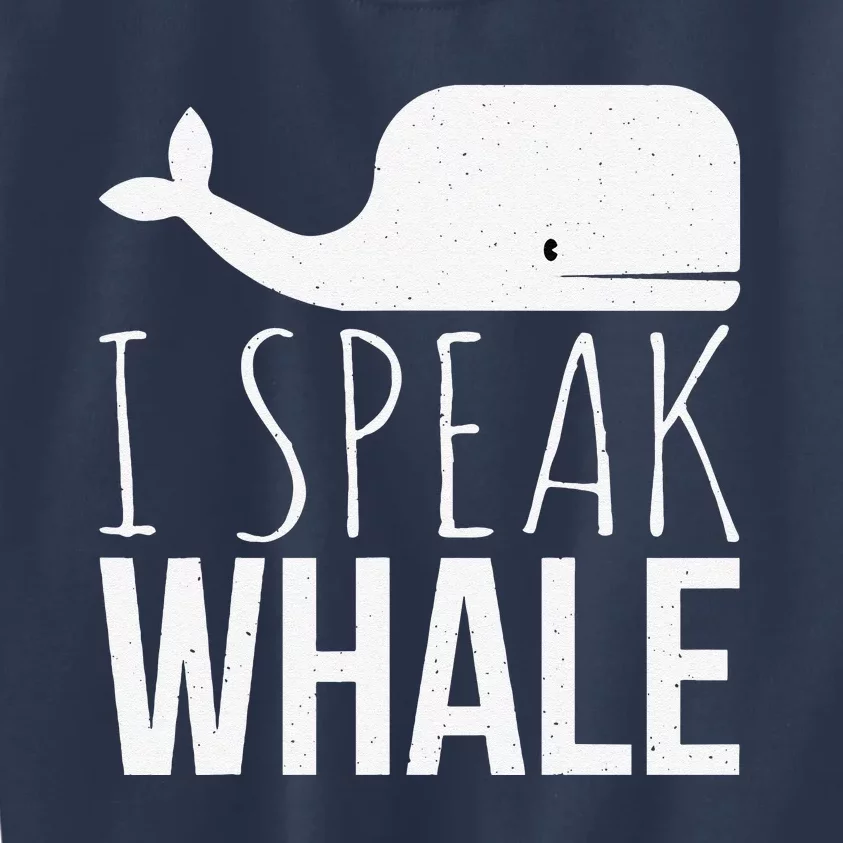 I Speak Whale Funny Animal Lover Cute Language Whale Art Kids Sweatshirt