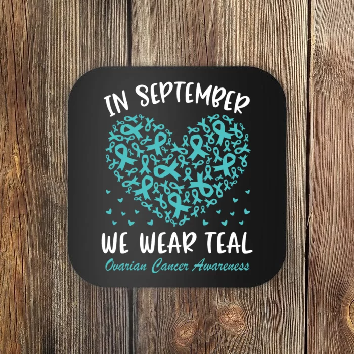 In September We Wear Teal Ovarian Cancer Awareness Hearts Coaster