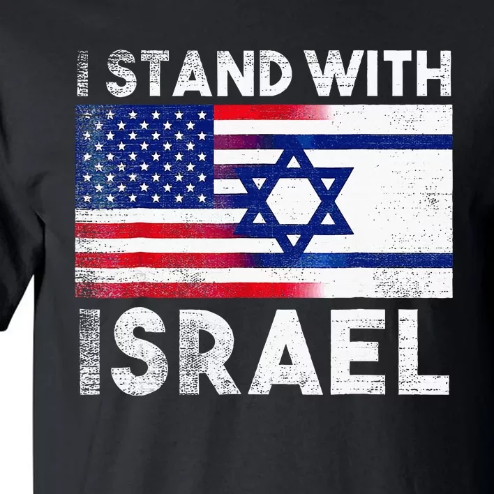 I Stand With Israel Pray For Israel US And Israel Flag Tall T-Shirt