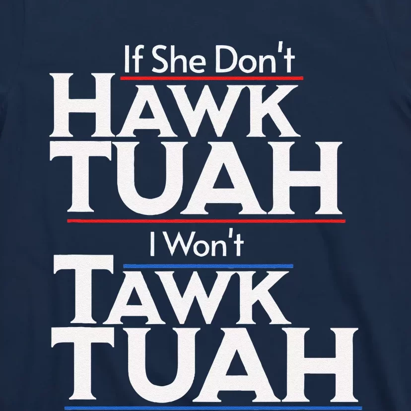 If She Wont Hawk Tuah I Wont Tawk Tuah T-Shirt