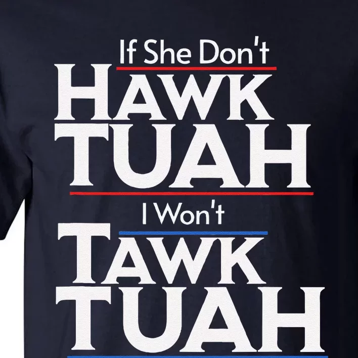 If She Wont Hawk Tuah I Wont Tawk Tuah Tall T-Shirt