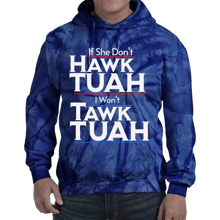 If She Wont Hawk Tuah I Wont Tawk Tuah Tie Dye Hoodie