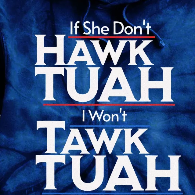 If She Wont Hawk Tuah I Wont Tawk Tuah Tie Dye Hoodie