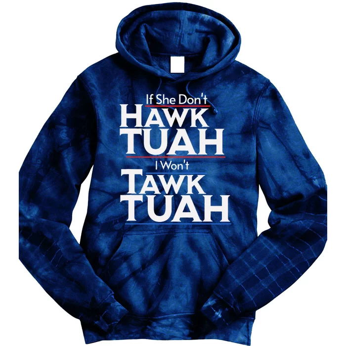 If She Wont Hawk Tuah I Wont Tawk Tuah Tie Dye Hoodie