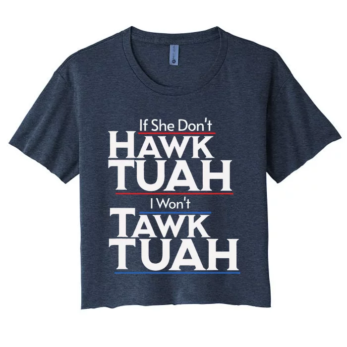 If She Wont Hawk Tuah I Wont Tawk Tuah Women's Crop Top Tee