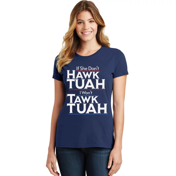 If She Wont Hawk Tuah I Wont Tawk Tuah Women's T-Shirt