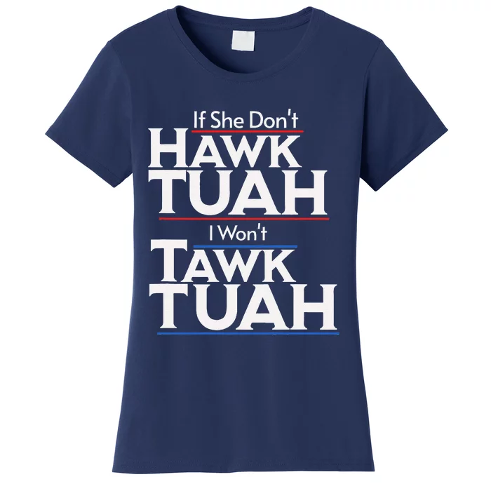 If She Wont Hawk Tuah I Wont Tawk Tuah Women's T-Shirt