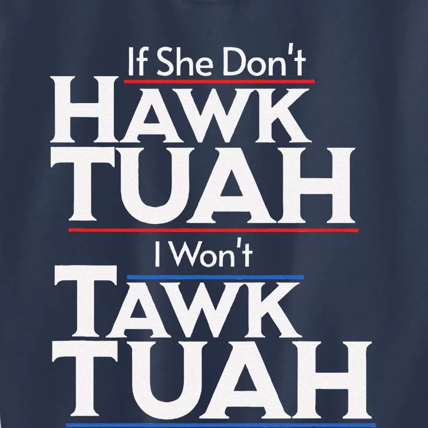 If She Wont Hawk Tuah I Wont Tawk Tuah Kids Sweatshirt