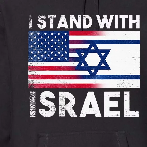 I Stand With Israel Pray For Israel US and Israel Flag Premium Hoodie