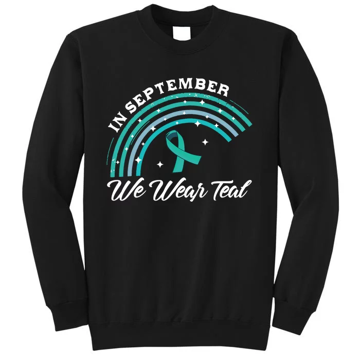 In September We Wear Teal Rainbow Ovarian Cancer Awareness Tall Sweatshirt