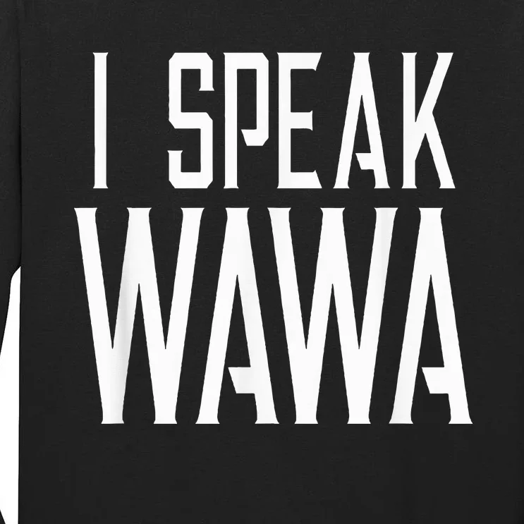 I Speak W.A.W.A Tall Long Sleeve T-Shirt