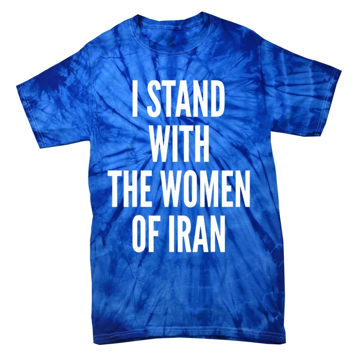 I Stand With The Of Iran Iranian Flag Freeiran Fist Great Gift Tie-Dye T-Shirt