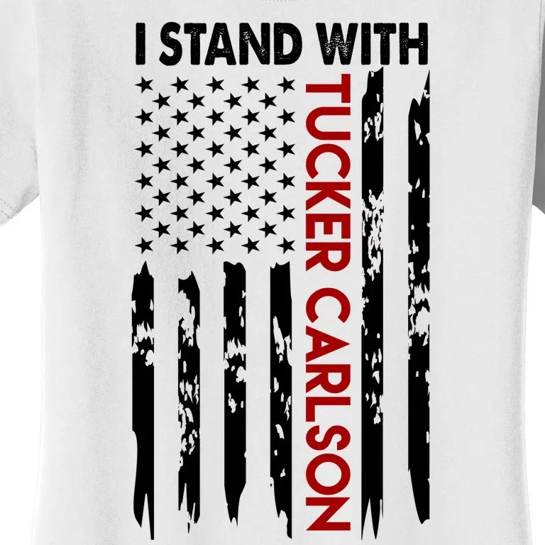 I Stand With Tucker Carlson American Flag Political Women's T-Shirt