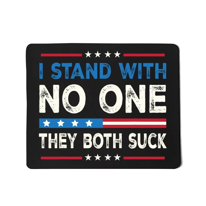 I Stand With No One They Both Suck 2024 Mousepad