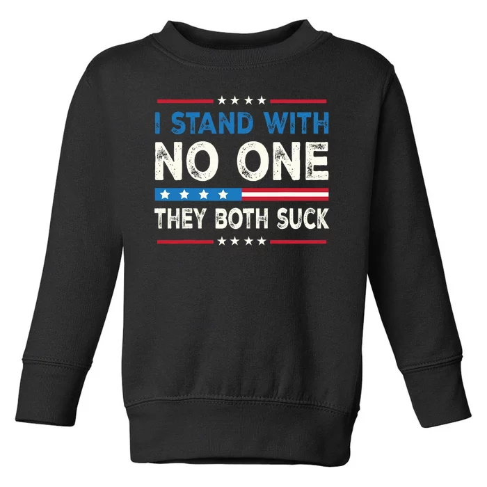 I Stand With No One They Both Suck 2024 Toddler Sweatshirt