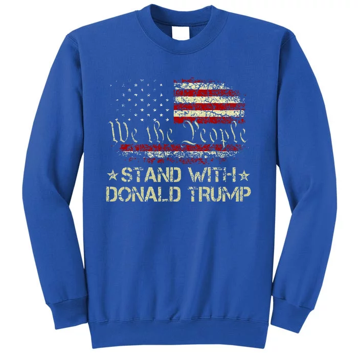 I Stand With Donald Trump Support Pro Trump Tall Sweatshirt