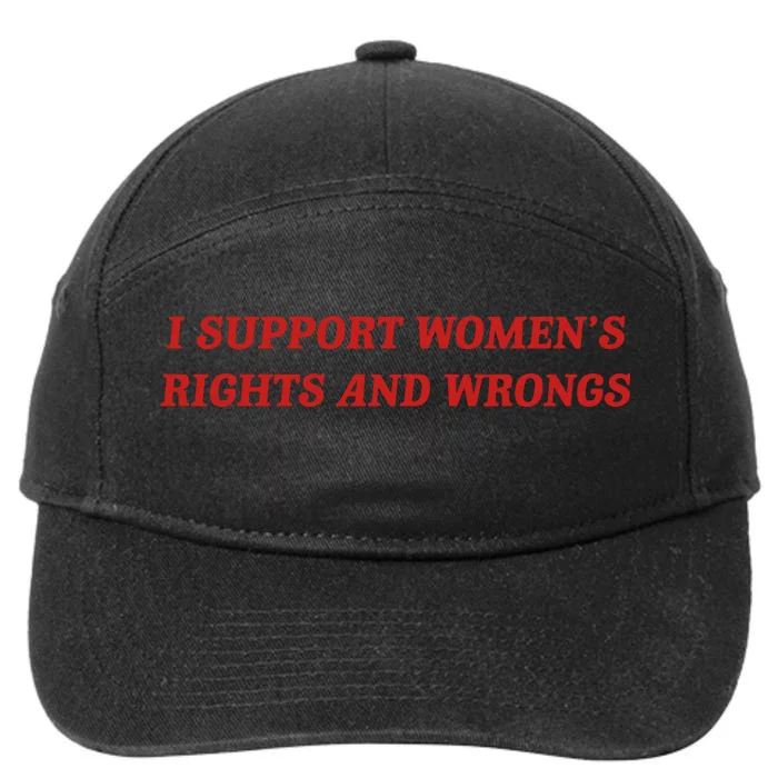 I Support Women Rights And Wrongs 7-Panel Snapback Hat