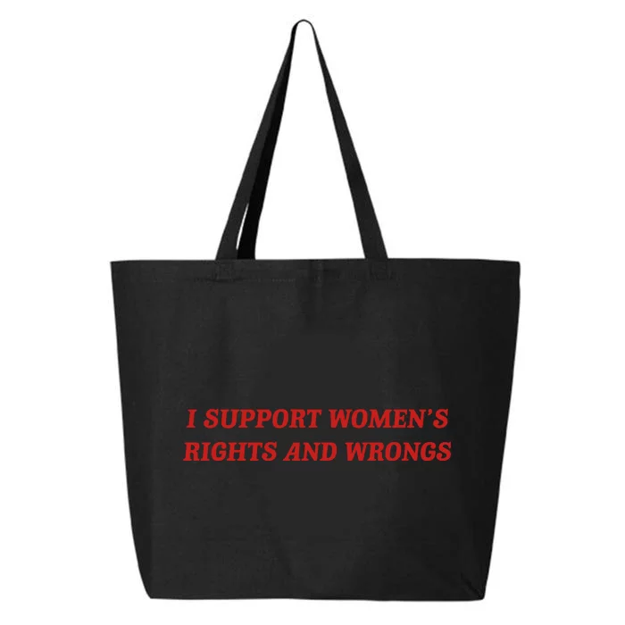 I Support Women Rights And Wrongs 25L Jumbo Tote