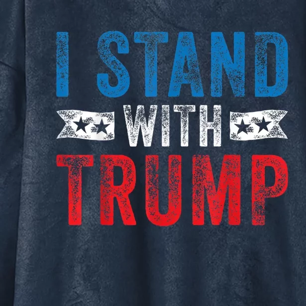 I Stand With Trump 2024 Election Donald MAGA Republican Gift Hooded Wearable Blanket