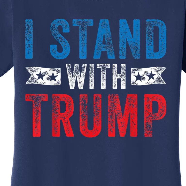 I Stand With Trump 2024 Election Donald MAGA Republican Gift Women's T-Shirt