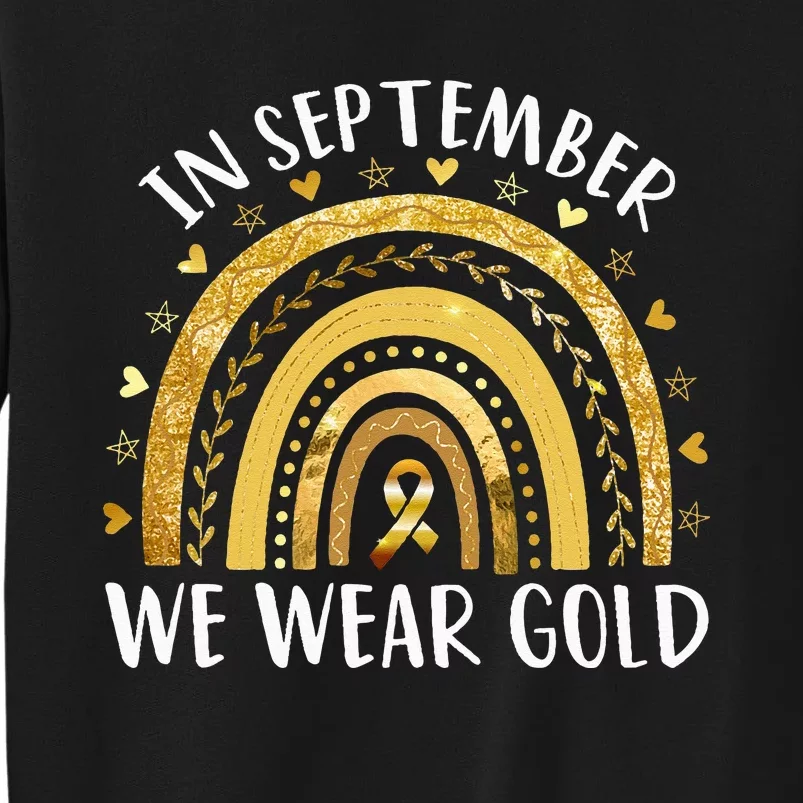 In September We Wear Gold Childhood Cancer Awareness Rainbow Tall Sweatshirt