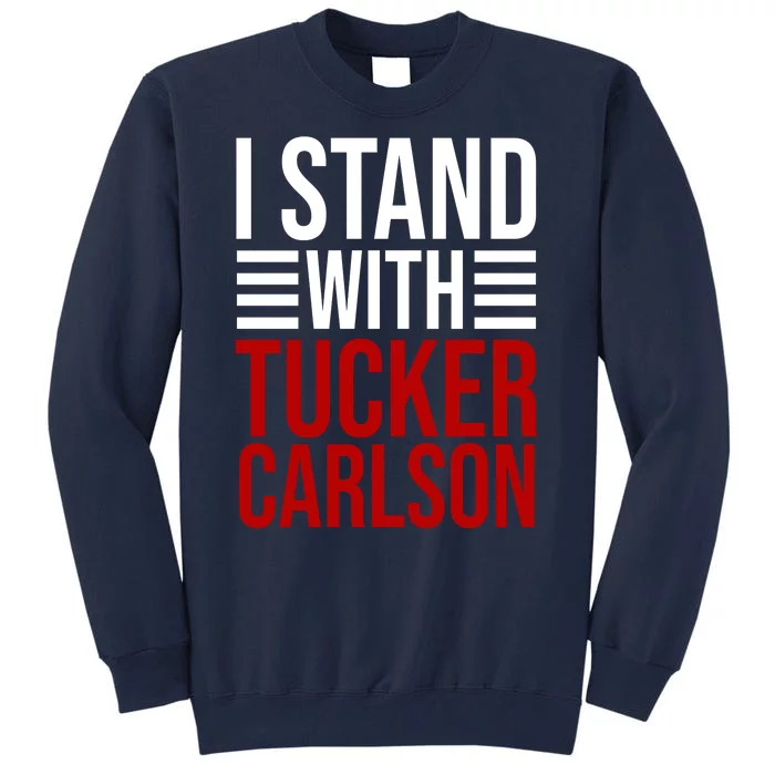 I Stand With Tucker Carlson Political Tall Sweatshirt