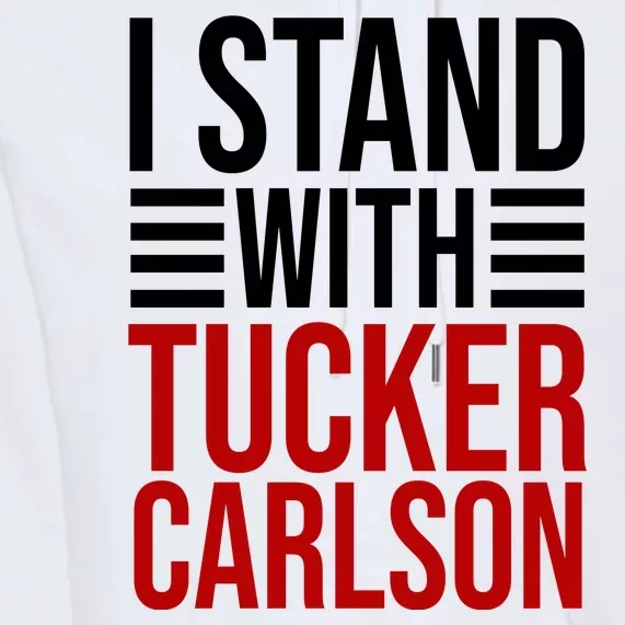 I Stand With Tucker Carlson Political Premium Hoodie