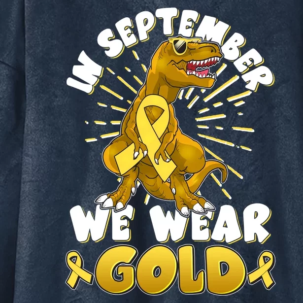 In September We Wear Gold Trex Dinosaur Childhood Cancer Awareness Hooded Wearable Blanket